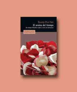 El Aroma del Tiempo - Byung-Chul Han