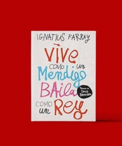 vive como un mendigo baila como un rey