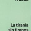 La tiranía sin tiranos de David Trueba