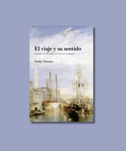 Libro El viaje y su sentido Emily Thomas