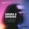 audioensayo "aurora o barbarie. de la sociedad de la frustración a la imaginación democrática"